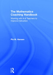 The Mathematics Coaching Handbook: Working with K-8 Teachers to Improve Instruction book cover