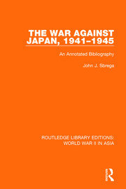 The War Against Japan, 1941-1945 (RLE World War II in Asia): An Annotated Bibliography book cover
