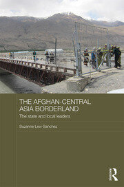 The Afghan-Central Asia Borderland: The State and Local Leaders book cover