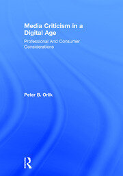 Media Criticism in a Digital Age: Professional And Consumer Considerations book cover