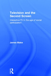 Television and the Second Screen: Interactive TV in the age of social participation book cover
