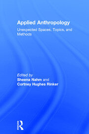 Applied Anthropology: Unexpected Spaces, Topics and Methods book cover
