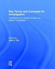 Key Terms and Concepts for Investigation: A Reference for Criminal, Private, and Military Investigators book cover