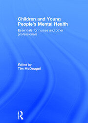 Children and Young People's Mental Health: Essentials for Nurses and Other Professionals book cover