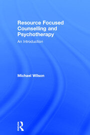 Resource Focused Counselling and Psychotherapy: An Introduction book cover