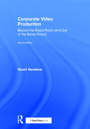 Corporate Video Production: Beyond the Board Room (And Out of the Bored Room) book cover