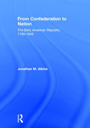 From Confederation to Nation: The Early American Republic, 1789-1848 book cover