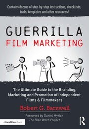 Guerrilla Film Marketing: The Ultimate Guide to the Branding, Marketing and Promotion of Independent Films & Filmmakers book cover