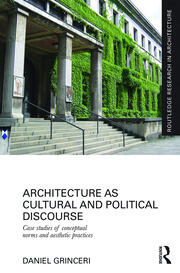 Architecture as Cultural and Political Discourse: Case studies of conceptual norms and aesthetic practices book cover