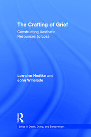The Crafting of Grief: Constructing Aesthetic Responses to Loss book cover