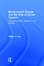 Bereavement Groups and the Role of Social Support: Integrating Theory, Research, and Practice book cover