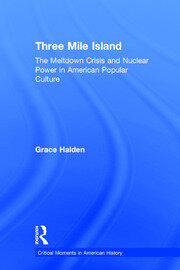 Three Mile Island: The Meltdown Crisis and Nuclear Power in American Popular Culture book cover