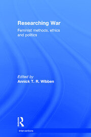 Researching War: Feminist Methods, Ethics and Politics book cover