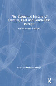 The Economic History of Central, East and South-East Europe: 1800 to the Present book cover