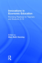 Innovations in Economic Education: Promising Practices for Teachers and Students, K–16 book cover