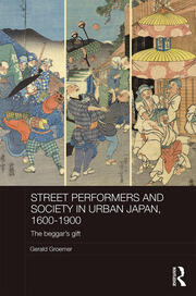 Street Performers and Society in Urban Japan, 1600-1900: The Beggar's Gift book cover