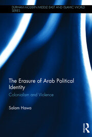 The Erasure of Arab Political Identity: Colonialism and Violence book cover