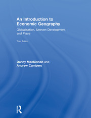 An Introduction to Economic Geography: Globalisation, Uneven Development and Place book cover