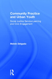 Community Practice and Urban Youth: Social Justice Service-Learning and Civic Engagement book cover