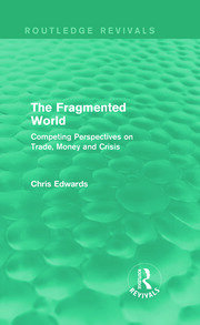 The Fragmented World: Competing Perspectives on Trade, Money and Crisis book cover