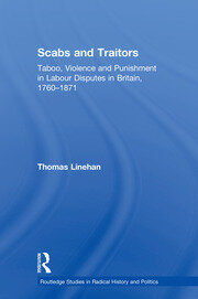 Scabs and Traitors: Taboo, Violence and Punishment in Labour Disputes in Britain, 1760-1871 book cover