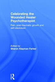 Celebrating the Wounded Healer Psychotherapist: Pain, Post-Traumatic Growth and Self-Disclosure book cover
