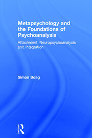 Metapsychology and the Foundations of Psychoanalysis: Attachment, neuropsychoanalysis and integration book cover