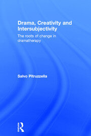 Drama, Creativity and Intersubjectivity: The Roots of Change in Dramatherapy book cover