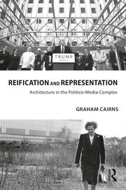 Reification and Representation: Architecture in the Politico-Media-Complex book cover
