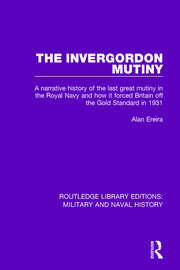 The Invergordon Mutiny: A Narrative History of the Last Great Mutiny in the Royal navy and How It Forced Britain off the Gold Standard in 1931 book cover
