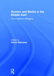 Women and Media in the Middle East: From Veiling to Blogging book cover