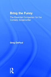 Bring the Funny: The Essential Companion for the Comedy Screenwriter book cover