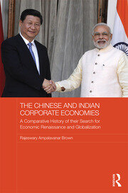 The Chinese and Indian Corporate Economies: A Comparative History of their Search for Economic Renaissance and Globalization book cover