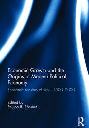 Economic Growth and the Origins of Modern Political Economy: Economic reasons of state, 1500–2000 book cover