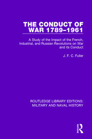 The Conduct of War 1789-1961: A Study of the Impact of the French, Industrial and Russian Revolutions on War and Its Conduct book cover