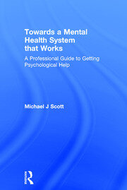 Towards a Mental Health System that Works: A professional guide to getting psychological help book cover