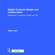 Digital Costume Design and Collaboration: Applications in Academia, Theatre, and Film book cover