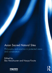 Asian Sacred Natural Sites: Philosophy and practice in protected areas and conservation book cover