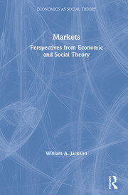 Markets: Perspectives from Economic and Social Theory book cover