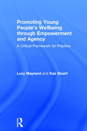 Promoting Young People's Wellbeing through Empowerment and Agency: A Critical Framework for Practice book cover
