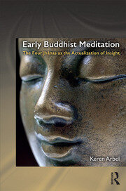 Early Buddhist Meditation: The Four Jhanas as the Actualization of Insight book cover