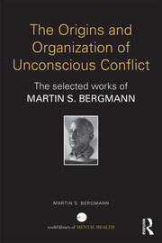 The Origins and Organization of Unconscious Conflict: The Selected Works of Martin S. Bergmann book cover