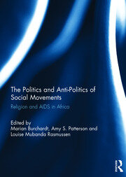 The Politics and Anti-Politics of Social Movements: Religion and AIDS in Africa book cover