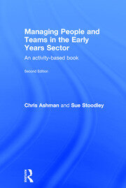 Managing People and Teams in the Early Years Sector: An activity-based book book cover