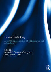 Human Trafficking: A Complex Phenomenon of Globalization and Vulnerability book cover