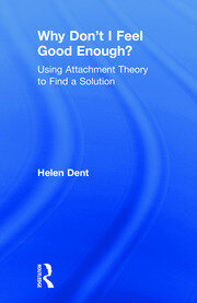 Why Don't I Feel Good Enough?: Using Attachment Theory to Find a Solution book cover
