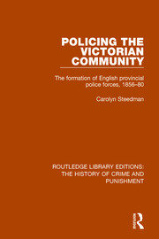 Policing the Victorian Community: The Formation of English Provincial Police Forces, 1856-80 book cover