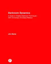 Darkroom Dynamics: A Guide to Creative Darkroom Techniques - 35th Anniversary Annotated Reissue book cover