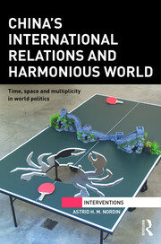 China’s International Relations and Harmonious World: Time, Space and Multiplicity in World Politics book cover