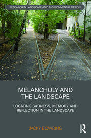 Melancholy and the Landscape: Locating Sadness, Memory and Reflection in the Landscape book cover